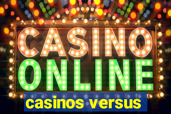 casinos versus