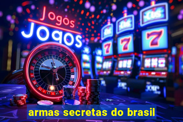 armas secretas do brasil