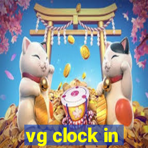 vg clock in