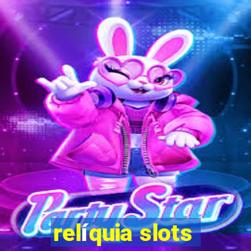 relíquia slots