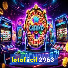 lotofácil 2963