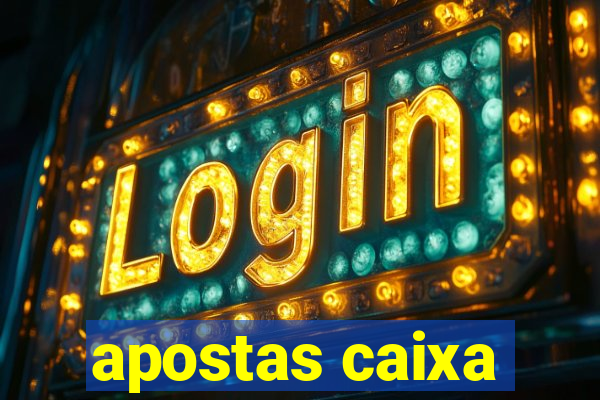 apostas caixa