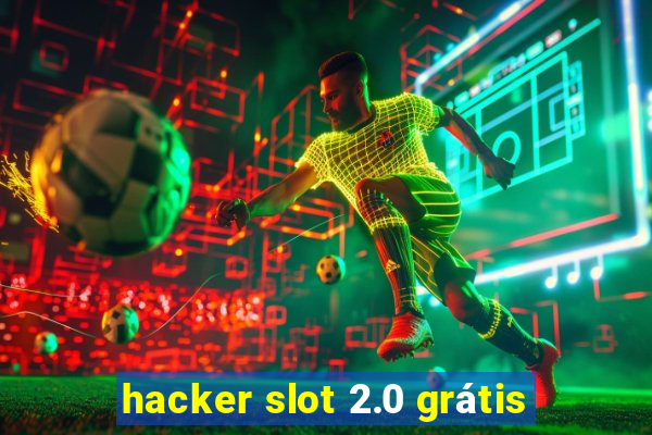 hacker slot 2.0 grátis