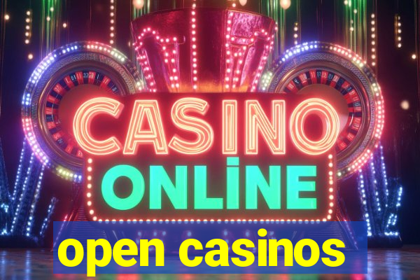 open casinos