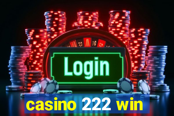 casino 222 win