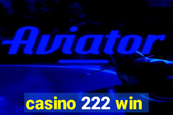 casino 222 win