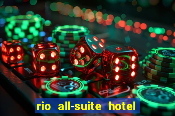 rio all-suite hotel and casino las vegas nv