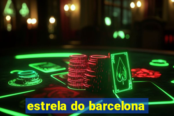 estrela do barcelona