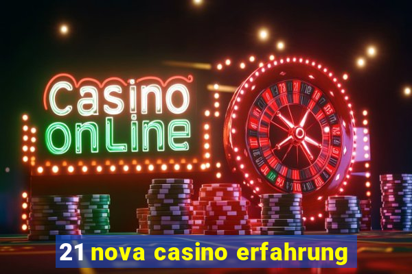 21 nova casino erfahrung