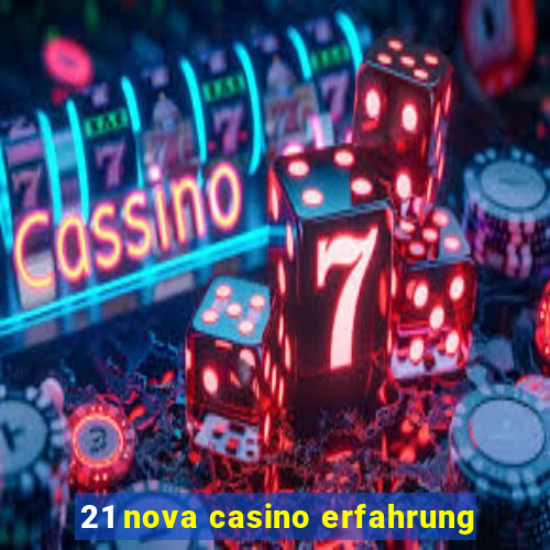 21 nova casino erfahrung