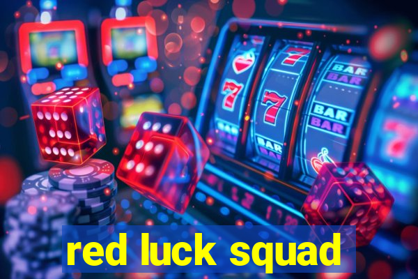 red luck squad