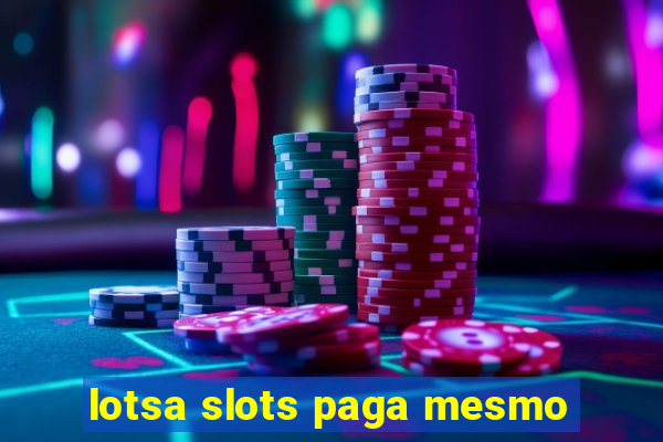 lotsa slots paga mesmo