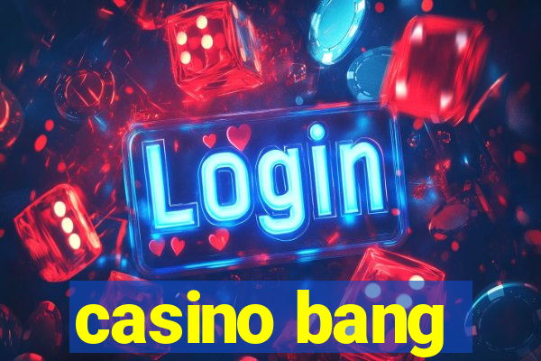 casino bang