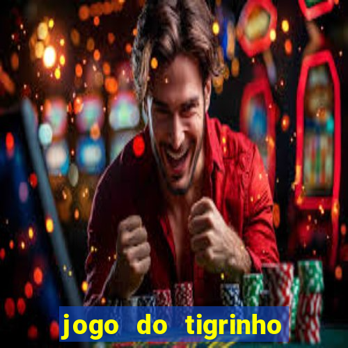 jogo do tigrinho valor minimo