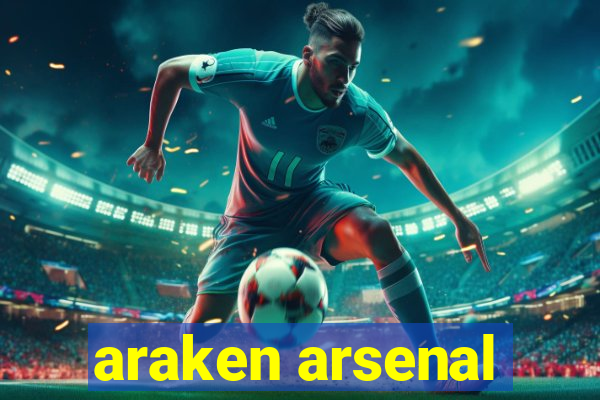 araken arsenal