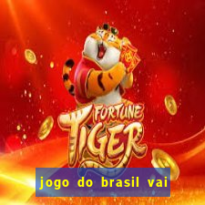 jogo do brasil vai passar aonde