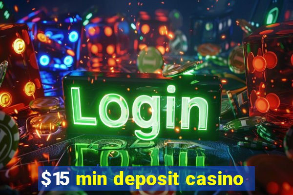 $15 min deposit casino