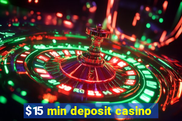 $15 min deposit casino