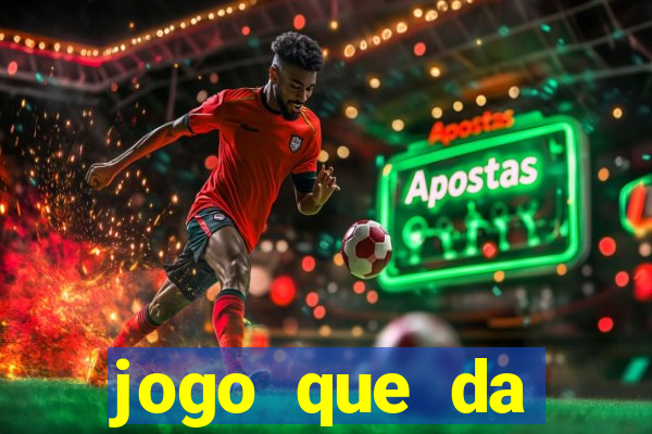 jogo que da dinheiro de verdade gratis