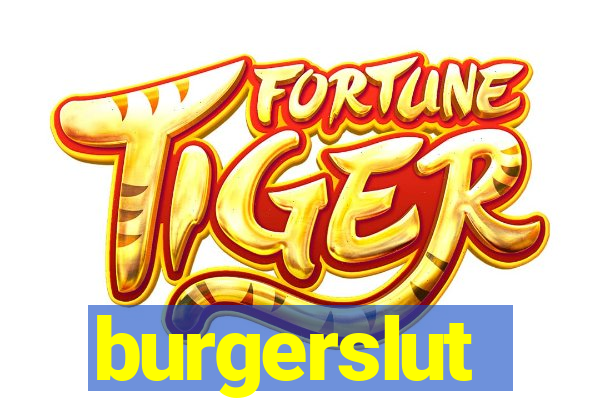 burgerslut