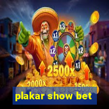 plakar show bet