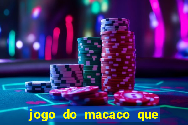 jogo do macaco que ganha dinheiro