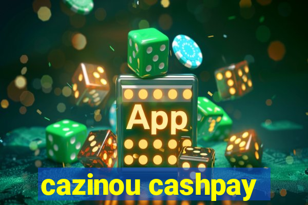 cazinou cashpay