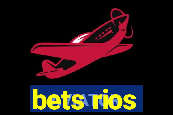 bets rios