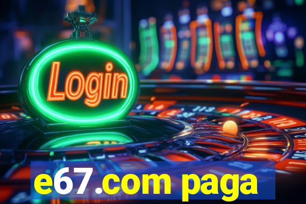 e67.com paga