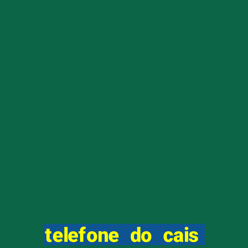 telefone do cais da vila nova