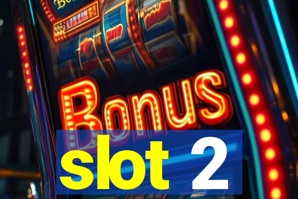 slot 2