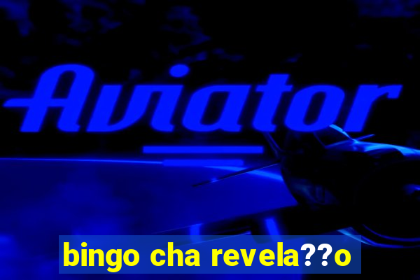 bingo cha revela??o