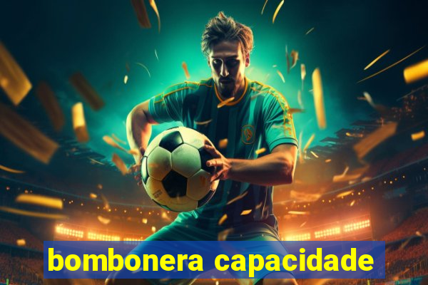 bombonera capacidade