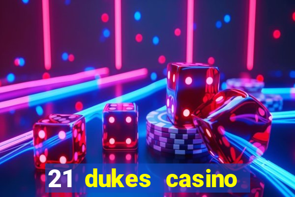 21 dukes casino sign up bonus