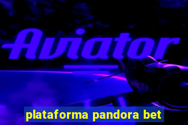 plataforma pandora bet