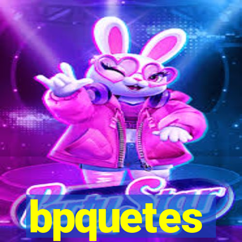 bpquetes