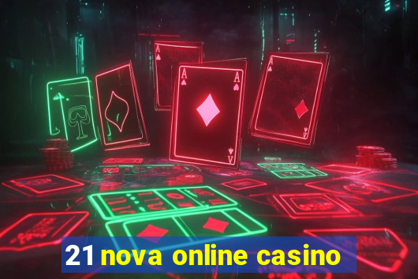 21 nova online casino