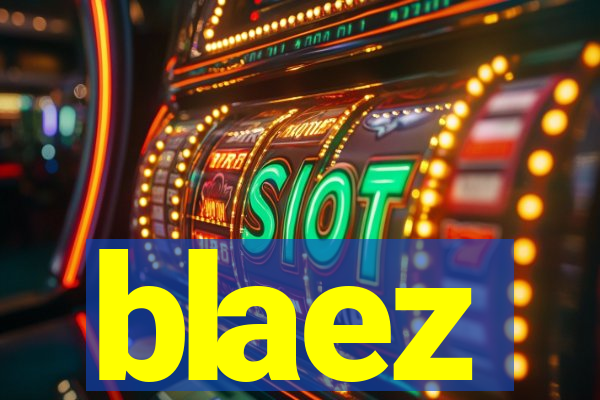 blaez