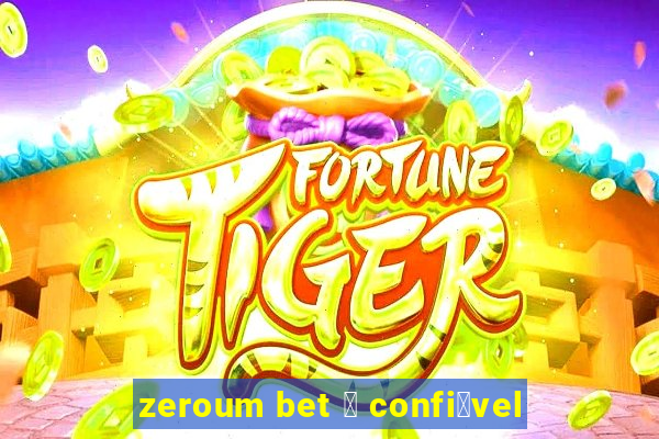 zeroum bet 茅 confi谩vel