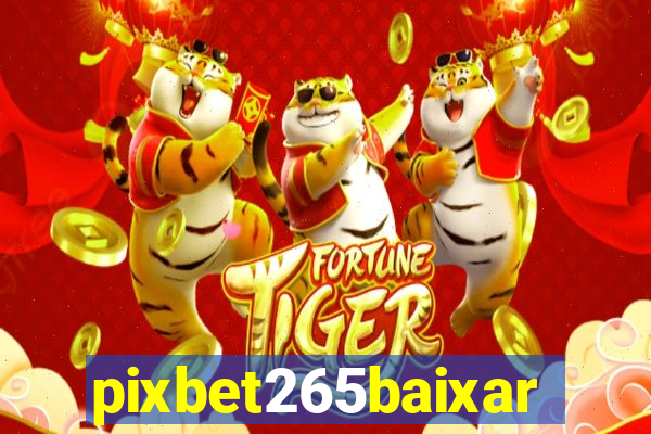 pixbet265baixar