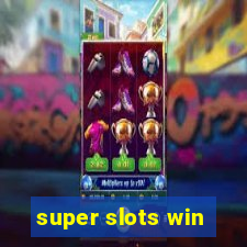 super slots win