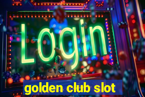 golden club slot