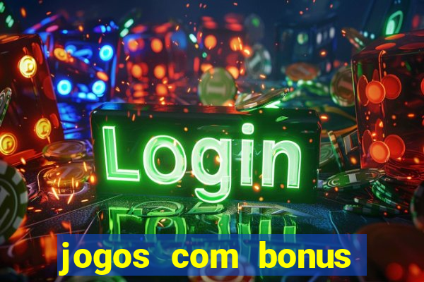 jogos com bonus gratis sem deposito