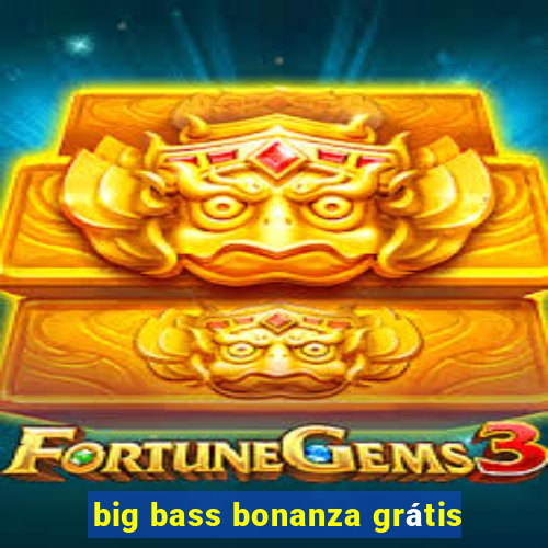 big bass bonanza grátis