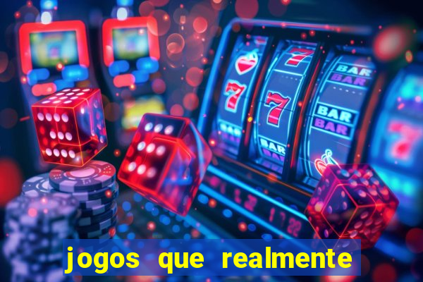 jogos que realmente ganhar dinheiro