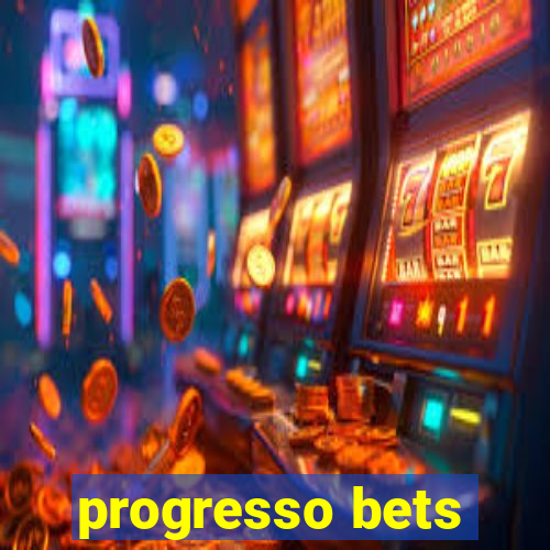 progresso bets