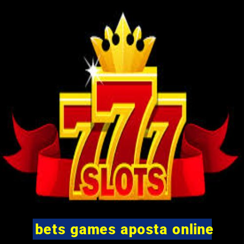 bets games aposta online