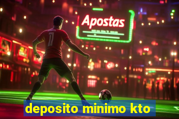 deposito minimo kto