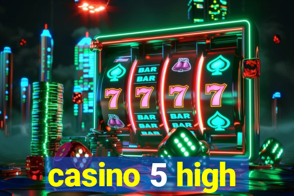 casino 5 high