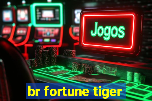 br fortune tiger